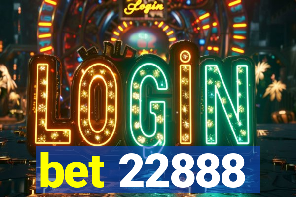 bet 22888